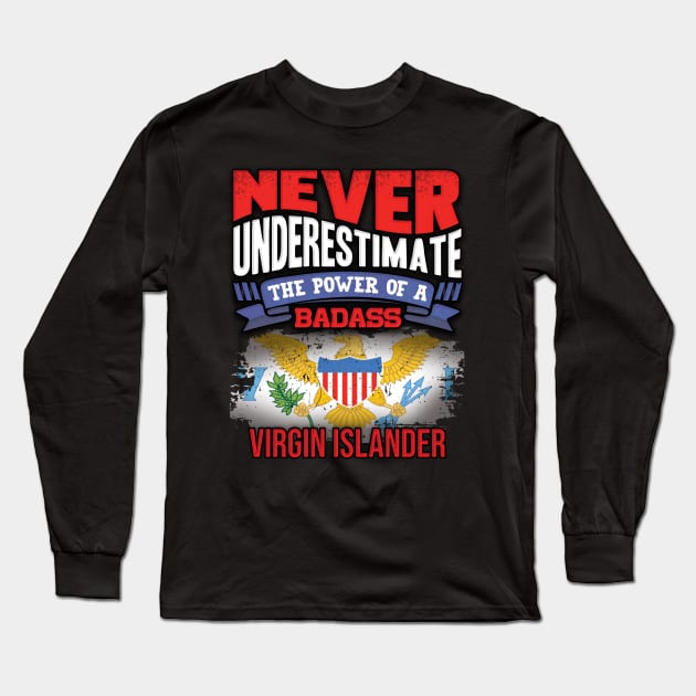 Never Underestimate The Power Of A Badass Virgin Islander - Gift For Virgin Islander With Virgin Islander Flag Heritage Roots From Virgin Islands Long Sleeve T-Shirt by giftideas